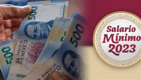 Salario Mínimo 2023 en México todos los detalles sobre el último