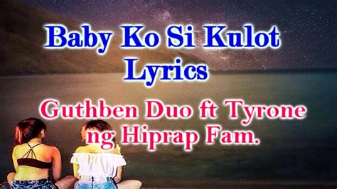 Baby Ko Si Kulot Lyrics Guthben Duo Feat Tyrone Ng Hiprap Fam