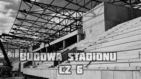 Budowa Stadionu W Sosnowcu Zag Bie Sosnowiec Z Nowym Stadionem