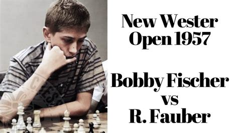 Bobby Fischer Genialidad Extrema Avasalla A Fauber En El New Wester