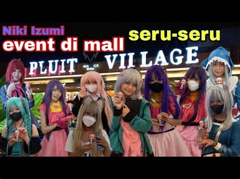 Event Di Mall Pluit Village Dijamin Seru Seru Niki Izumi Youtube