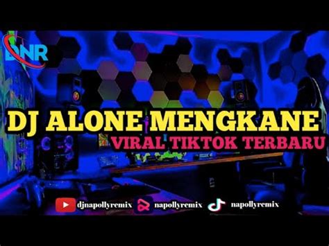 Dj Alone Mengkane Remix Full Bass Viral Tiktok Terbaru Youtube