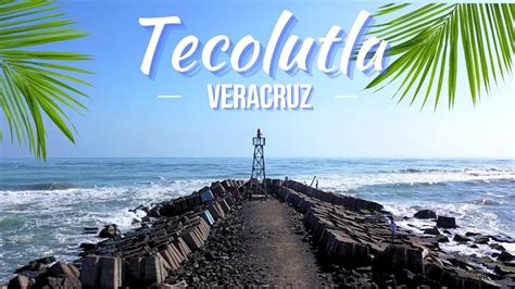 Tecolutla Veracruz Cuanto Cuesta Que Hacer Y A Donde Ir Youtube