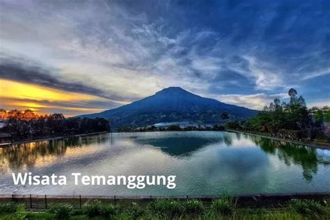 Pesona Alam Dan Wisata Temanggung Kekayaan Destinasi Yang Menawan Ini