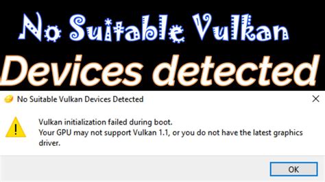 No Suitable Vulkan Devices Detected Vulkan Initialization Failed GPU