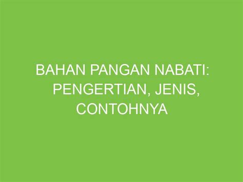 Bahan Pangan Nabati: Pengertian, Jenis, Contohnya - aikerja.com