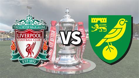 Liverpool Vs Norwich City Live Stream How To Watch FA Cup Fourth Round