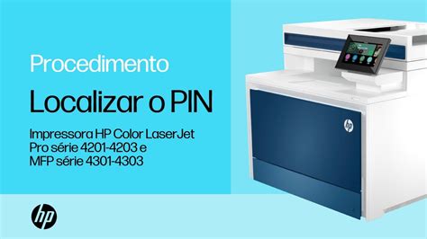 Hp Color Laserjet Pro 4201 4202 E 4203 Como Localizar O Pin Da Impressora Para Acessar As