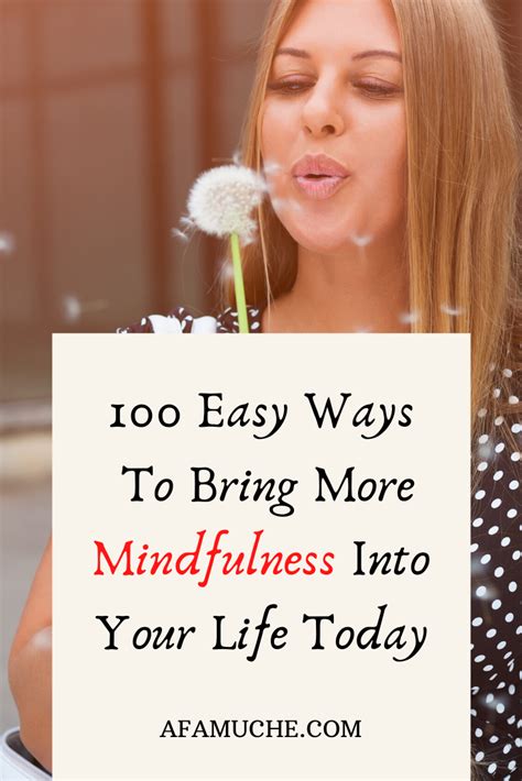 100 Easy Ways To Be More Mindful In Your Day To Day Life Afam Uche