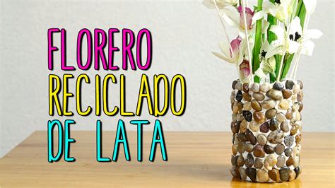 Florero Reciclado de Lata Manualidades Fáciles y Bonitas DIY