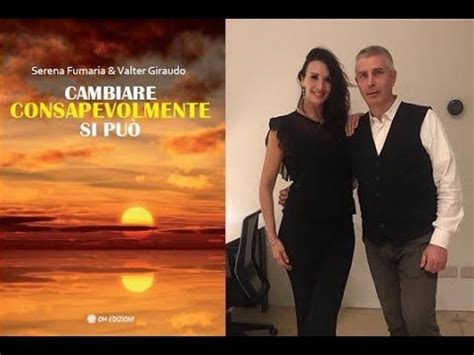 Cambiare Consapevolmente Si Pu Serena Fumaria E Valter Giraudo