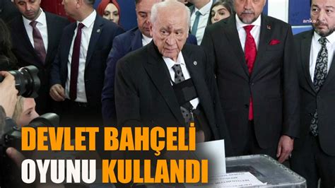 Devlet Bah Eli Oyunu Kulland Habererk G Ncel Son Dakika Haberleri