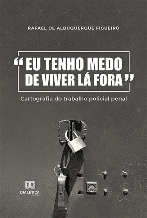 Eu Tenho Medo De Viver Lá Fora Ebook Rafael De Albuquerque