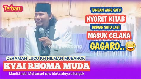 KH HILMAN MUBAROK RHOMA MUDA Maulid Nabi Muhamad Saw Blok