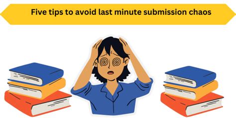 Five Tips To Avoid Last Minute Submission Chaos Phd Chennai Blog