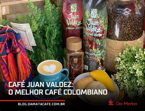 Café Juan Valdez: O melhor café colombiano | Da Mata Café