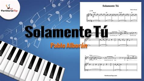 Partitura Solamente Tu Pablo Albor N Partitura Piano Y Voz Youtube