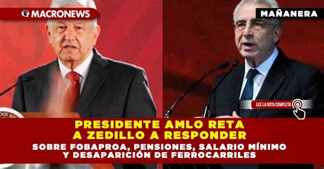 Presidente Amlo Reta A Zedillo A Responder Sobre Fobaproa Pensiones Salario MÍnimo Y