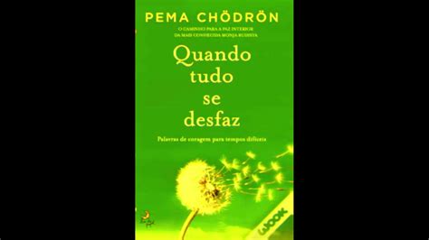 Quando tudo se desfaz Pema Chödrön 3 segunda parte Áudio Book