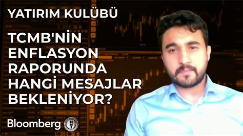 Yatırım Kulübü TCMB nin Enflasyon Raporunda Hangi Mesajlar Bekleniyor