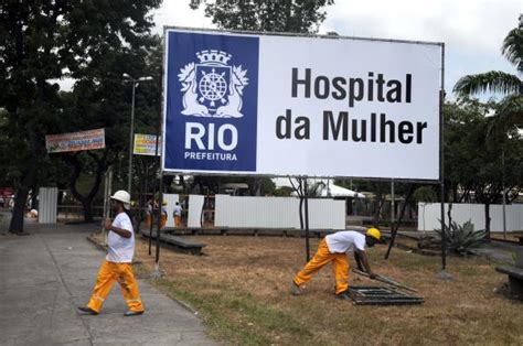 Ligado No Rio Começam As Obras Do Hospital Da Mulher