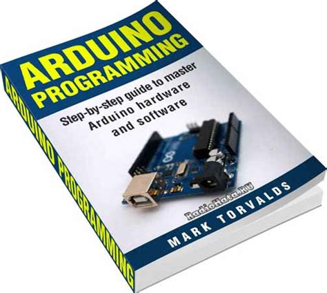 Arduino Programming Step By Step Guide To Mastering Arduino Hardware