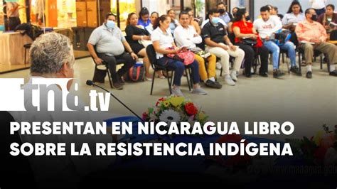 En Nicaragua presentan libro sobre la Resistencia Indígena YouTube