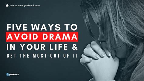 🔓 Five Ways To Avoid Drama In Your Life And Get The Most Out Of It Geeknack