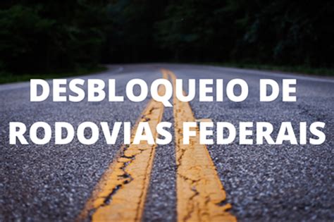 Dois dias após a ordem do STF para desbloqueio das rodovias federais