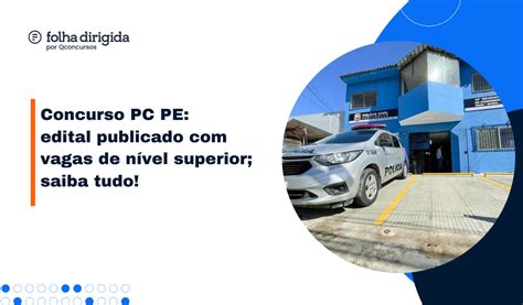 Concurso Pc Pe Edital Publicado Saiba Tudo Folha Dirigida