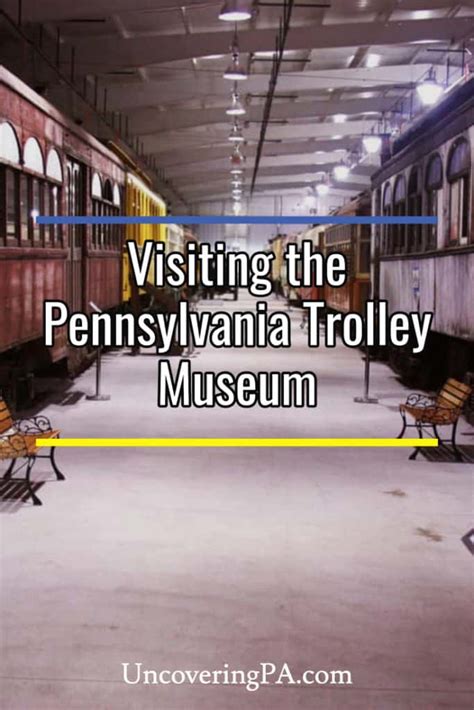 Visiting the Pennsylvania Trolley Museum - UncoveringPA