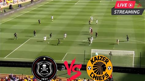 🔴live Orlando Pirates Vs Kaizer Chiefs Full Stream Dstv Premiership