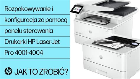 Jak rozpakować i skonfigurować drukarki HP LaserJet Pro 4001 4004n dn