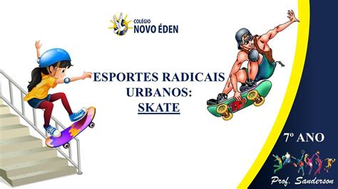 7º ano Esporte radicais urbanos Conhecendo o skate YouTube