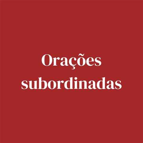 Orações subordinadas e aforismos de Pessoa e Agustina Ciberdúvidas da