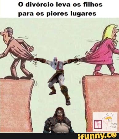 O Div Rcio Leva Os Filhos Para Os Piores Lugares Ifunny Brazil