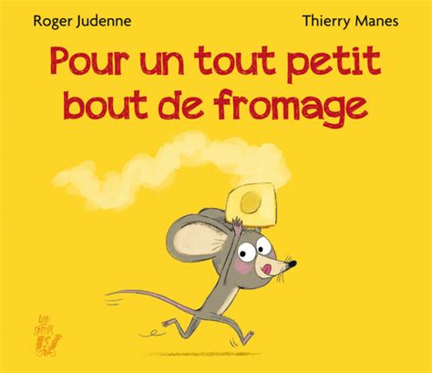 Pour Un Petit Bout De Fromage Lire C Est Partir