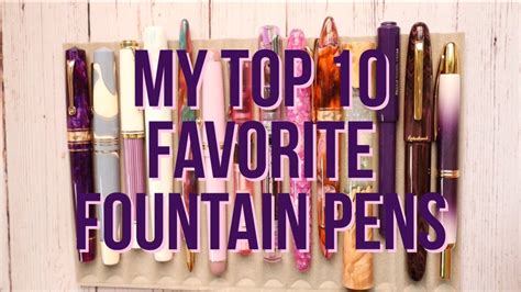 My Top 10 Favorite Fountain Pens Youtube