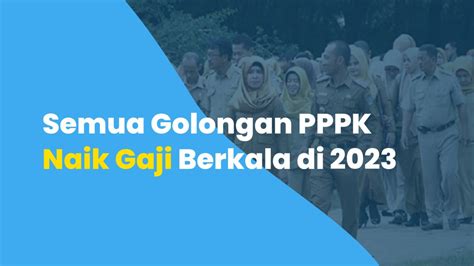 Semua Golongan Pppk Naik Gaji Berkala Di