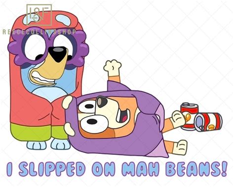 Bluey I Slipped On Mah Beans Png Bluey Png Bluey Cartoon Inspire The