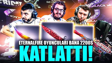 ETERNAL FİRE OYUNCULARI BANA 2200 DOLAR KATLATTI KEYDROP YouTube