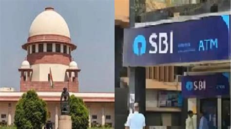 Electoral Bond Case Sbi की अर्जी पर सुप्रीम कोर्ट में 11 मार्च को होगी