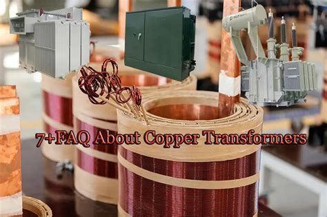 7+FAQ About Copper Transformers