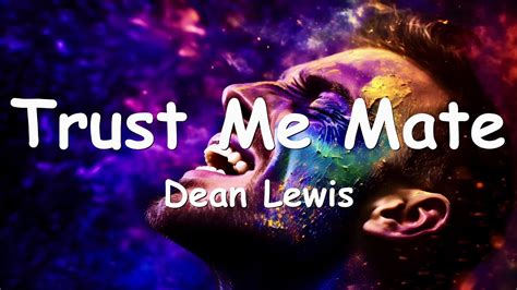 Dean Lewis Trust Me Mate Lyrics Youtube