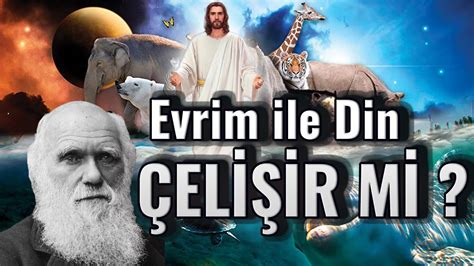 Evrim Din ve Tanrı İnancı ile Çelişir Mi YENİDEN YÜKLENDİ YouTube