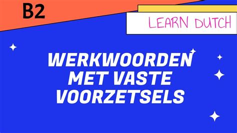 Werkwoorden Met Vaste Voorzetsels Youtube