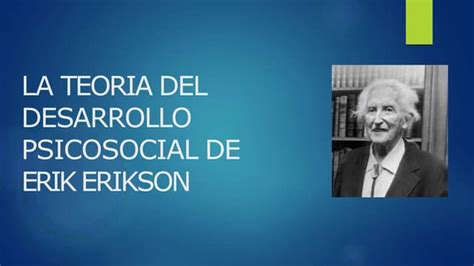 Desarrollo Psicosocial Erik Erikson Pptx