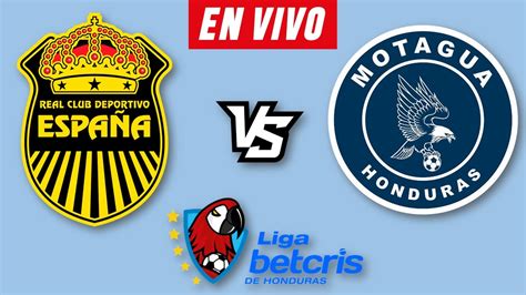 MOTAGUA VS REAL ESPAÑA EN VIVO APERTURA 2023 JORNADA 6 LIGA BETCRIS