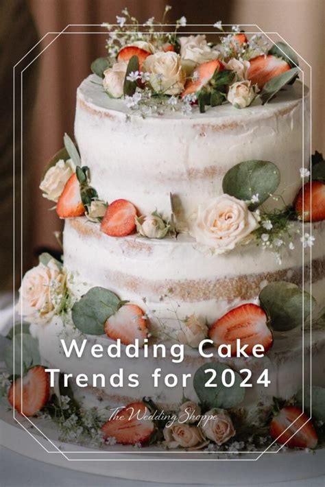 Wedding Cake Trends for 2024 | The Wedding Shoppe