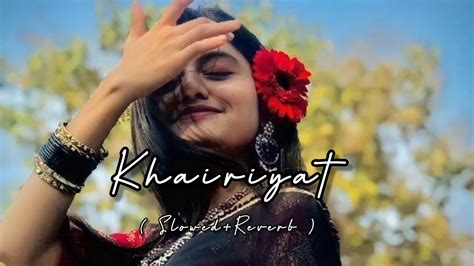 Khairiyat Slowedreverb Lyrics Arijitshilyricvideo